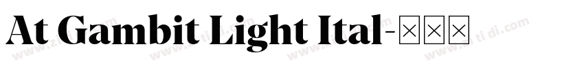 At Gambit Light Ital字体转换 At Gambit Light Ital字体转换